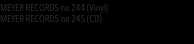 MEYER RECORDS no 235 (CD)  MEYER RECORDS no 236 (Vinyl)  
