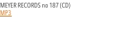 MEYER RECORDS no 187 (CD)  MP3