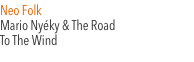Neo Folk  Mario Ny&eacute;ky & The Road To The Wind