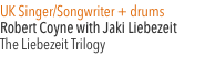 UK Singer/Songwriter + drums  Robert Coyne with Jaki Liebezeit 