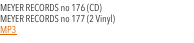 MEYER RECORDS no 176 (CD)  MEYER RECORDS no 177 (2 Vinyl) 
