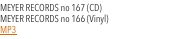 MEYER RECORDS no 167 (CD)  MEYER RECORDS no 166 (Vinyl) MP