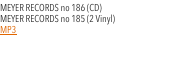MEYER RECORDS no 186 (CD)  MEYER RECORDS no 185 (2 Vinyl) 